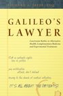 Galileo's Lawyer: Courtroom Battles in Alternative Health, Complementary Medicine and Experimental Treatments