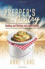 The Prepper's Pantry Building and Thriving with Food Storage