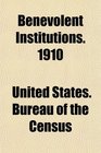 Benevolent Institutions 1910