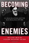 Becoming Enemies USIran Relations and the IranIraq War 19791988
