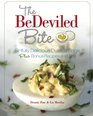 The BeDeviled Bite Sinfully Delicious Deviled Eggs Plus Bonus Recipes and Tips