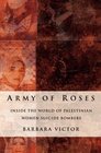 Army of Roses  Inside the World of Palestinian Women Suicide Bombers