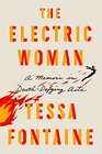 The Electric Woman A Memoir in DeathDefying Acts