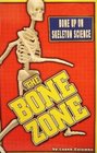 The Bone Zone Bone Up on Skeleton Science