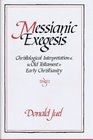 Messianic Exegesis Christological Interpretation of the Old Testament in Early Christianity