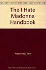 The I Hate Madonna Handbook