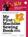My First Machine Sewing Book: Straight Stitching/Kit, Ages 7 to 11 (My First Sewing Book Kit)