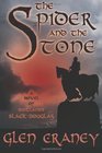 The Spider and the Stone A Novel of Scotland's Black Douglas