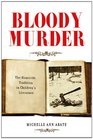 Bloody Murder The Homicide Tradition in Children's Literature