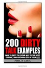 200 Dirty Talk Examples How to Dirty Talk your way to the Most Graphic MindBlowing Sex of your Life