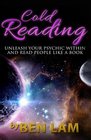 Cold Reading: Unleash Your Psychic Within And Read People Like A Book (Live Smart Series: Psychic Development, Palm Reading, Conversation Skills)