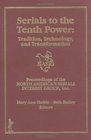 Serials to the Tenth Power Tradition Technology and Transformation  Proceedings of the North American Serials Interest Group Inc 10th Anniversary Conference June 14 199