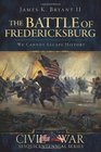 The Battle of Fredericksburg  We Cannot Escape History