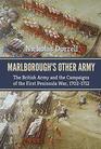 Marlboroughs Other Army The British Army and the Campaigns of the First Peninsula War 17021712