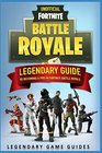 Fortnite The Legendary Guide to becoming a Pro in Fortnite Battle Royale