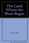 The Land Where the Blues Began  1993 publication