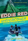 Eddie Red Undercover Mystery in Mayan Mexico