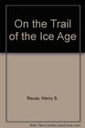 On the Trail of the Ice Age