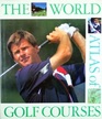 The World Atlas of Golf Courses