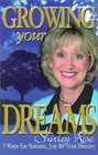 Growing Your Dreams Seven Keys for Success Joy and True Beauty