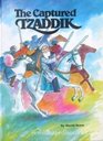 The Captured Tzaddik A Tale of the Baalshem Tov Father