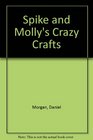 Spike and Molly's Crazy Crafts