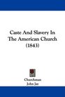Caste And Slavery In The American Church