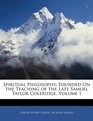 Spiritual Philosophy Founded On the Teaching of the Late Samuel Taylor Coleridge Volume 1