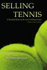 Selling Tennis A Detailed Book on the Art of Selling Tennis