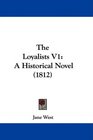 The Loyalists V1 A Historical Novel