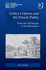 Gretry's Operas and the French Public From the Old Regime to the Restoration