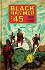 Black Hammer '45 From the World of Black Hammer
