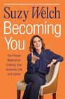 Becoming You: The Proven Method for Crafting Your Authentic Life and Career