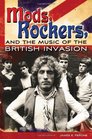 Mods Rockers and the Music of the British Invasion