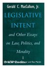 Legislative Intent and Other Essays on Law Politics and Morality