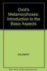 Ovid's Metamorphoses An Introduction to the Basic Aspects