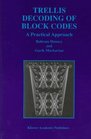 Trellis Decoding of Block Codes A Practical Approach