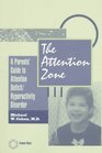 The Attention Zone A Parent's Guide To Attention Deficit/Hyperactivity