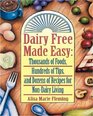 Dairy Free Made Easy Thousands of Foods Hundreds of Tips and Dozens of Recipes for NonDairy Living
