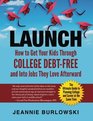 LAUNCH How to Get Your Kids Through College DebtFree and Into Jobs They Love Afterward