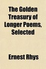 The Golden Treasury of Longer Poems Selected