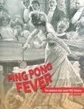 Ping Pong Fever The Madness That Swept 1902 America