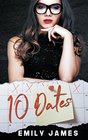 10 Dates A fun and sexy romantic comedy novel