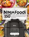 NINJA FOODI COOKBOOK FOR BEGINNERS Tasty 550 Days of MultiCooker Healthy Recipes Ninja Foodi DETAILED BEGINNER'S GUIDE 2020 Pressure Cook Dehydrate Air Fry