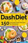 Dash Diet Cookbook 150 Everyday Dash Recipes for Everyone
