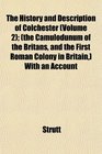 The History and Description of Colchester   With an Account