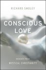 Conscious Love Insights from Mystical Christianity