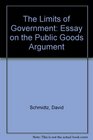 The Limits of Government An Essay on the Public Goods Argument