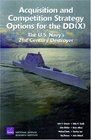 Acquisition and Competition Strategy for the DD The US Navy's 21st Century Destroyer