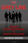 The Grey Line Modern Corporate Espionage and Counterintelligence